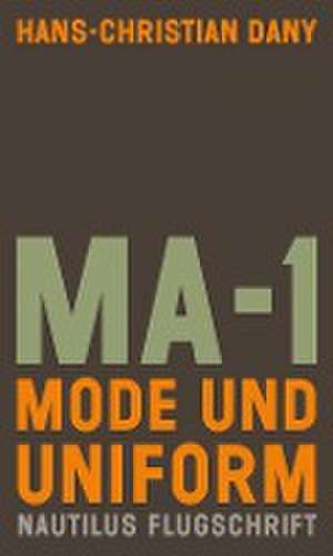 MA-1. Mode und Uniform de Hans-Christian Dany