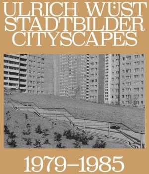 Ulrich Wüst, Stadtbilder | Cityscapes de Matthias Flügge