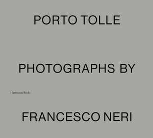 Porto Tolle: Photographs by Francesco Neri de Francisco Neri