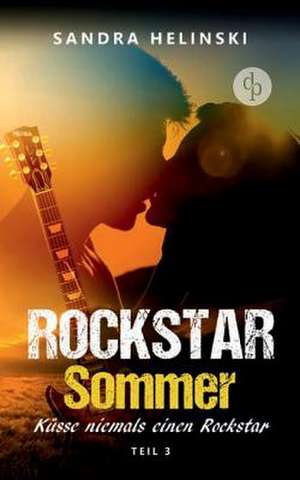 Küsse niemals einen Rockstar - Rockstar Sommer (Teil 3) de Sandra Helinski