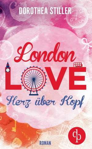 London Love - Herz über Kopf (Chick- Lit, Liebe) de Dorothea Stiller