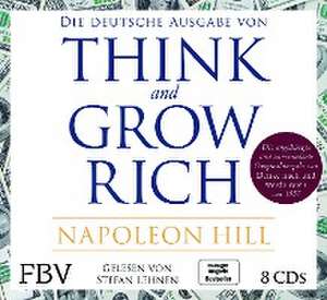 Think and Grow Rich - Deutsche Ausgabe de Napoleon Hill