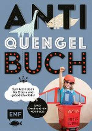 Anti-Quengel-Buch - Survival-Ideen für Eltern und glückliche Kids de Sabrina Müller