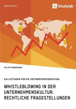 Whistleblowing in der Unternehmenskultur. Rechtliche Fragestellungen de Philipp Närdemann