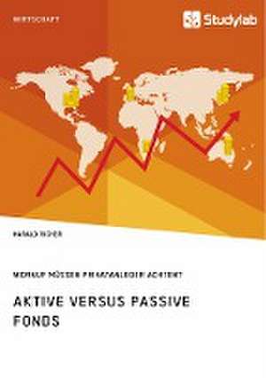 Aktive versus passive Fonds. Worauf müssen Privatanleger achten? de Harald Richer