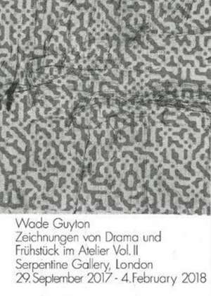 Wade Guyton: Zeichnungen Von Drama Und Fruhstuck Im Atelier Vol. II de Wade Guyton