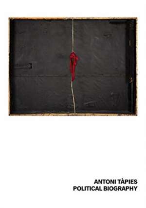 Antoni Tàpies. Political Biography de Javier Perez Segura