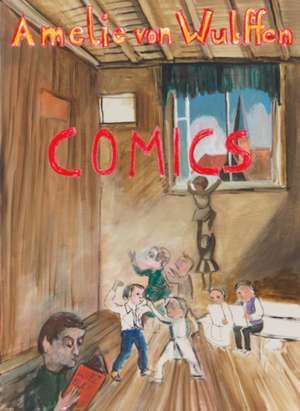 Amelie von Wulffen. Collected Comis 2010 - 2020