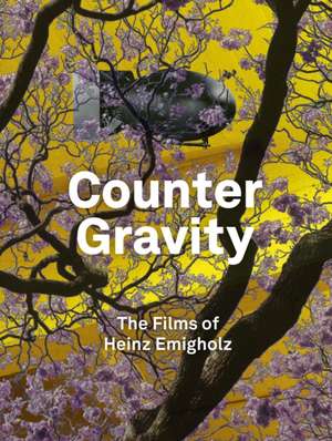 Heinz Emigholz. Counter Gravity - The Films of Heinz Emighol de Dennis Lim