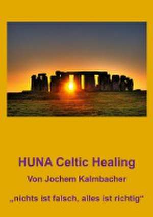 HUNA Celtic Healing de Jochem Kalmbacher