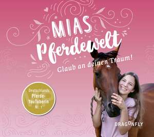 Mias Pferdewelt - Glaub an deinen Traum! de Mia Bender