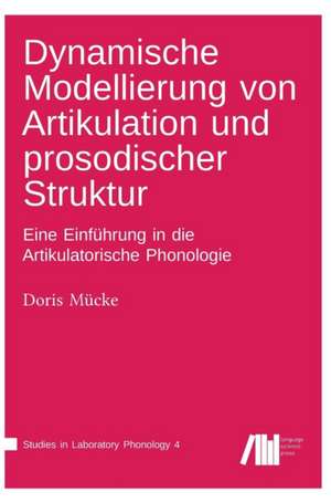 Dynamische Modellierung von Artikulation und prosodischer Struktur de Doris Mücke