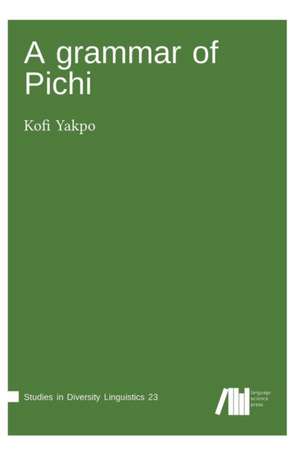 A grammar of Pichi de Kofi Yakpo