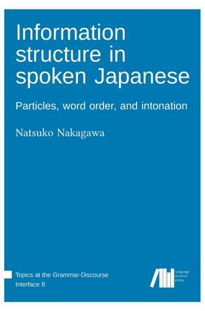 Information structure in spoken Japanese de Natsuko Nakagawa