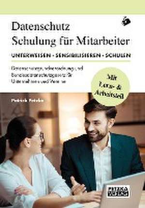 DSGVO - Lehr- und Arbeitsbuch zur Mitarbeiterunterweisung/-schulung anhand der Datenschutzgrundverordnung DSGVO und des Bundesdatenschutzgesetz BDSG: de Patrick M. Petzka