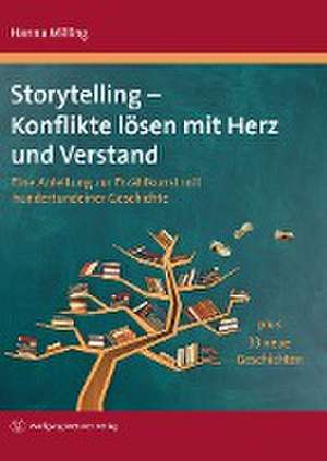 Storytelling - Konflikte lösen mit Herz und Verstand de Hanna Milling