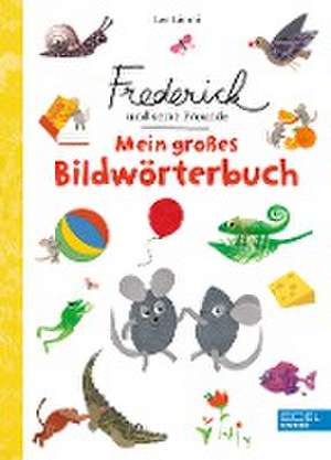 Frederick und seine Freunde: Mein großes Bildwörterbuch de Leo Lionni