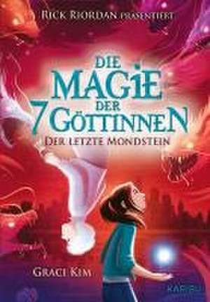 Die Magie der 7 Göttinnen (Band 2) - Der Letzte Mondstein (Rick Riordan Presents) de Graci Kim