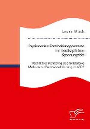 Psychosoziale Entscheidungsprozesse im interdisziplinären Spannungsfeld. Rechtliches Monitoring als praktizierbare Methode zur Rechtsverwirklichung im ASD? de Laura Mück