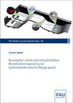 Konzeption eines rechnergestützten Konstruktionssystems für optomechatronische Baugruppen de Jochen Zeitler