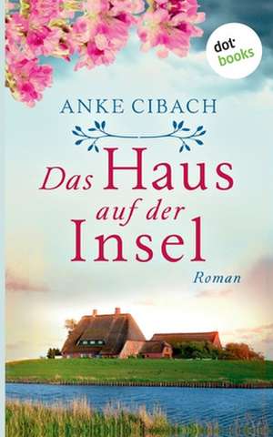 Das Haus auf der Insel de Anke Cibach