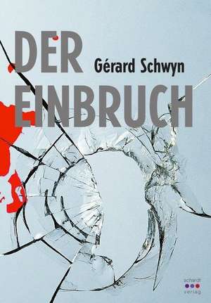 Der Einbruch de Gérard Schwyn