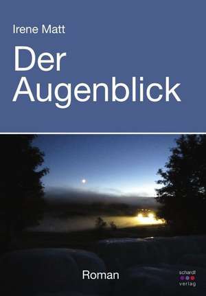 Der Augenblick de Irene Matt