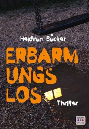 Erbarmungslos de Heidrun Bücker