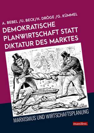 Demokratische Planwirtschaft statt Diktatur des Marktes de August Beck Bebel