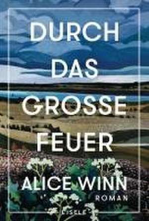 Durch das große Feuer de Alice Winn