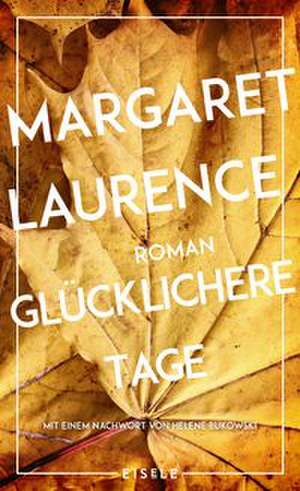 Glücklichere Tage de Margaret Laurence