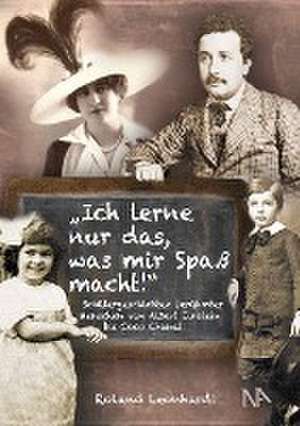 Ich lerne nur das, was mir Spaß macht de Roland Leonhardt