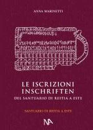 Die Inschriften aus dem Reitia-Heiligtum von Este (Ausgrabungen 1880-1916 und 1987-1991) de Anna Marinetti