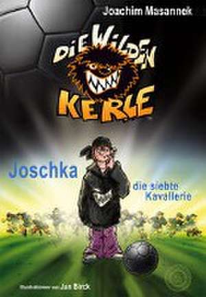 Die Wilden Kerle - Buch 9: Joschka, die siebte Kavallerie de Joachim Masannek