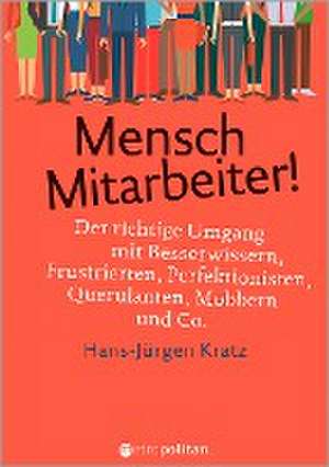 Mensch Mitarbeiter! de Hans-Jürgen Kratz