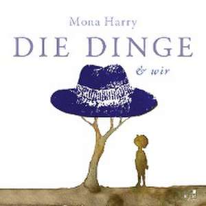 DIE DINGE & wir de Mona Harry