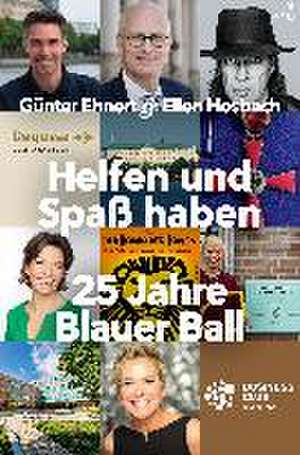 Helfen und Spaß haben. 25 Jahre Blauer Ball de Günter Ehnert