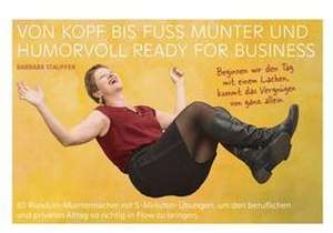 Von Kopf bis Fuß munter und humorvoll ready for business de Barbara Stauffer