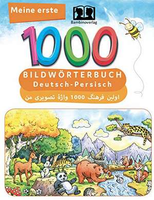 Meine ersten 1000 Wörter Bildwörterbuch Deutsch-Persisch