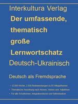 interkultura Umfassender thematischer Großlernwortschatz - Deutsch-Ukrainisch