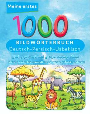 Meine ersten 1000 Wörter Bildwörterbuch Deutsch - Usbekisch de Tahmine und Rustam Verlag