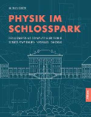 Physik im Schlosspark de Michael Eckert