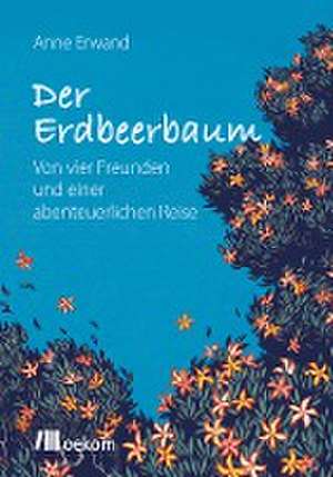 Der Erdbeerbaum de Anne Erwand