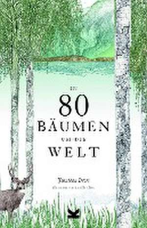 In 80 Bäumen um die Welt de Jonathan Drori