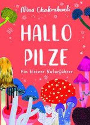 Hallo Pilze de Nina Chakrabarti