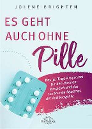 Es geht auch ohne Pille de Jolene Brighten