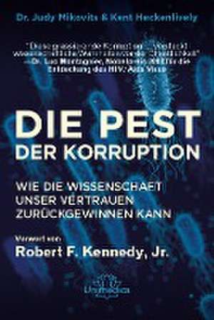 Die Pest der Korruption de Judy Mikovits