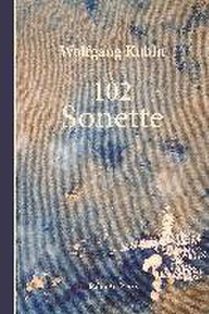 102 Sonette de Wolfgang Kubin