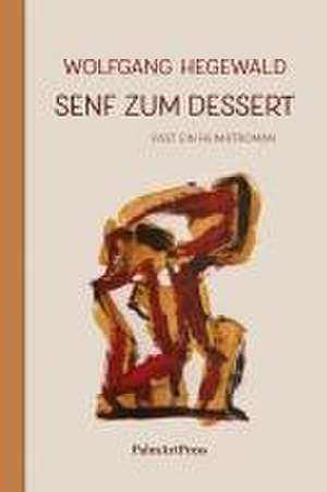 Senf zum Dessert de Wolfgang Hegewald