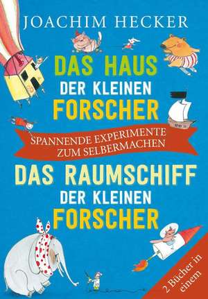 Das Haus der kleinen Forscher / Das Raumschiff der kleinen Forscher de Joachim Hecker